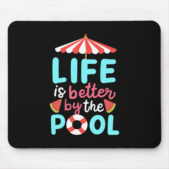 Life Swimmer Is Better By The Pool Mouse Mat (Front)