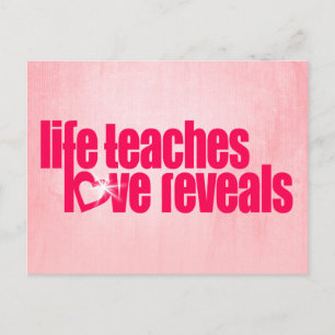 "life teaches love reveals" pink slogan postcard