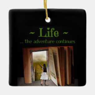 Life, the adventure continues ceramic ornament