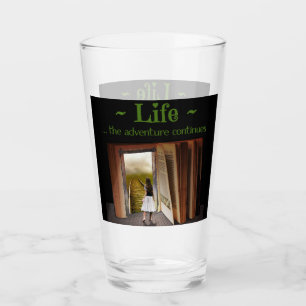 Life, the adventure continues glass