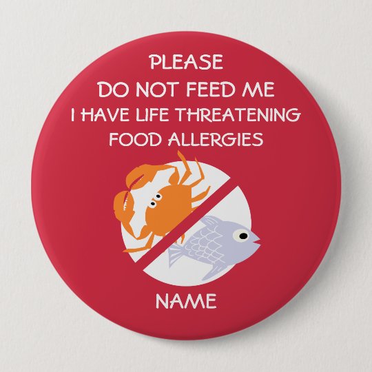 Life Threatening Fish Allergy Pin, Don't Feed 10 Cm Round Badge