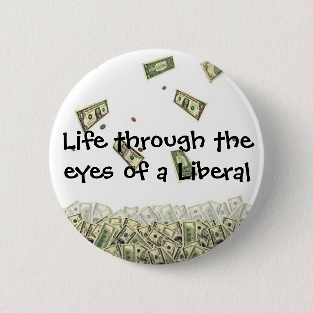 Life through the eyes of a Liberal 6 Cm Round Badge (Front)