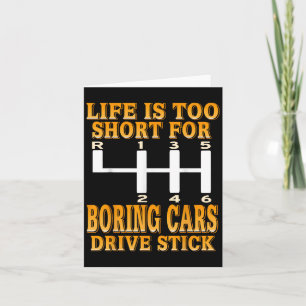 Life Too Short Boring Cars Drive Stick Shift Humou Card