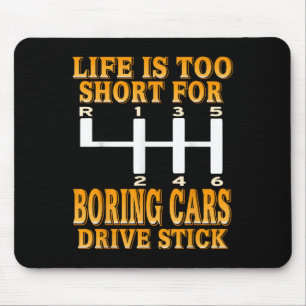 Life Too Short Boring Cars Drive Stick Shift Humou Mouse Mat