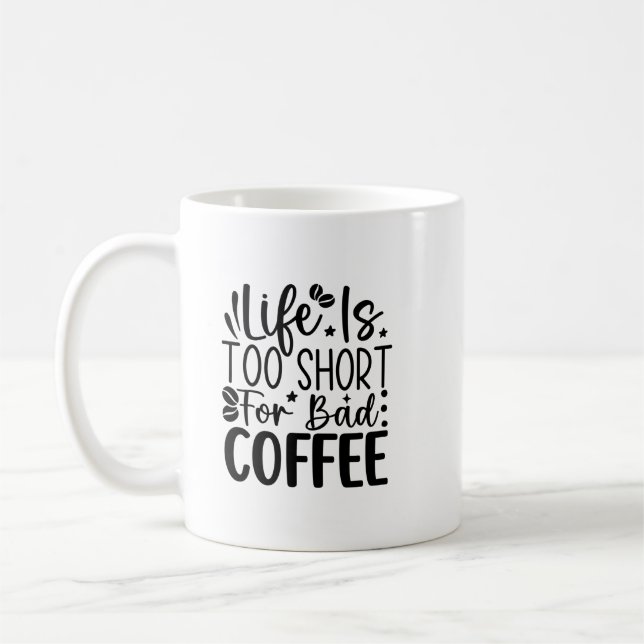 Life Too Short For A Bad Coffee  Coffee Mug (Left)