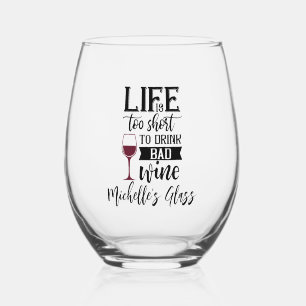 Life too Short to Drink Bad Wine Stemless Wine Glass