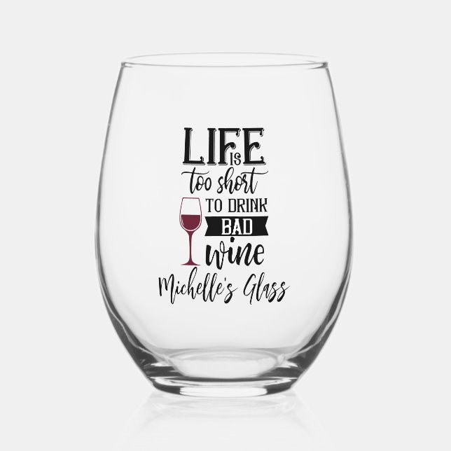 Life too Short to Drink Bad Wine Stemless Wine Glass (Front)