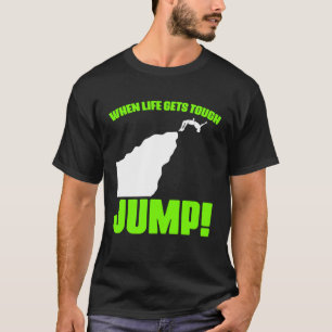 Life Tough Jump Cliff Diving Extreme Jumping Cliff T-Shirt
