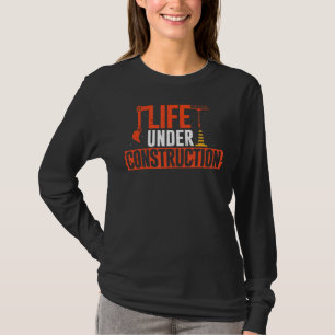 Life Under Construction Concrete Contractor Houseb T-Shirt