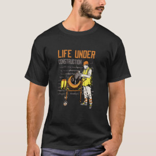 Life under construction T-Shirt