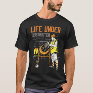 Life Under Construction Worker Men   Pun Sarcastic T-Shirt