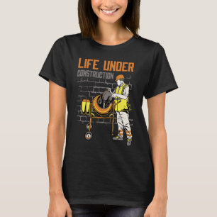 Life Under Construction Worker Men Pun Sarcastic T-Shirt