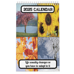 Life usually changes so you have to adapt 2025 calendar