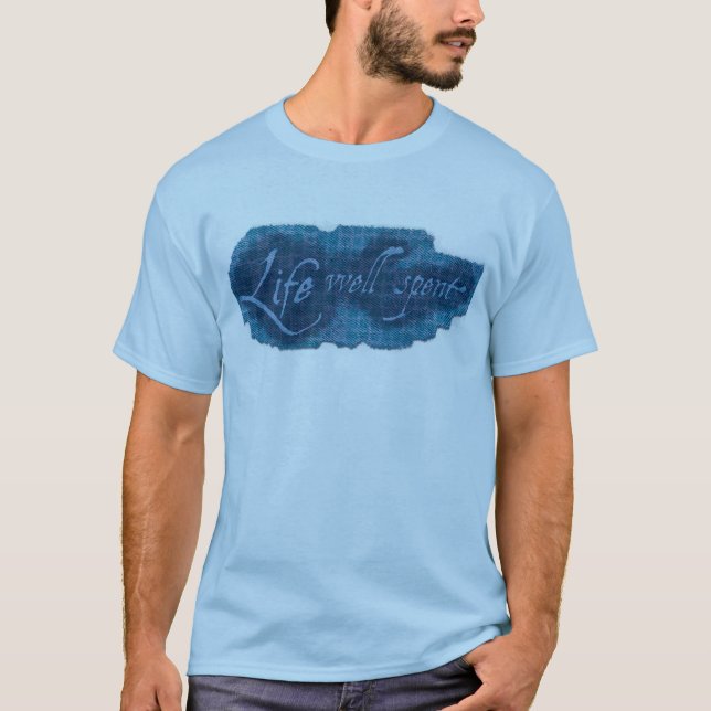 Life well spent t-shirt (Front)
