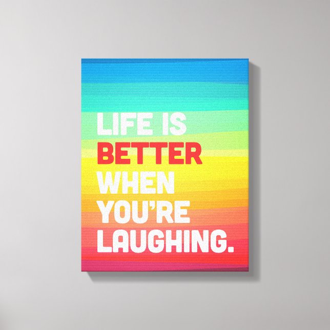 Life When You're Laughing Quote Canvas Print (Front)