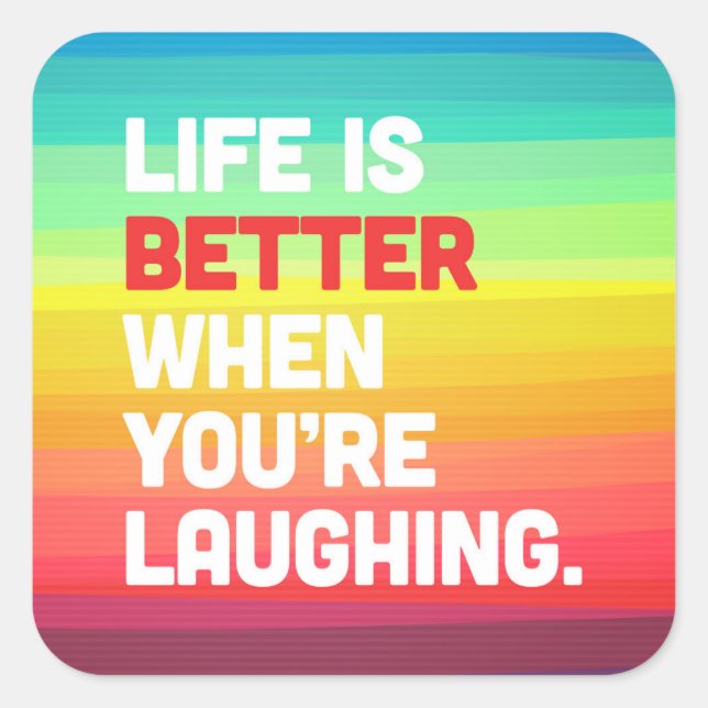 Life When You're Laughing Quote Square Sticker (Front)