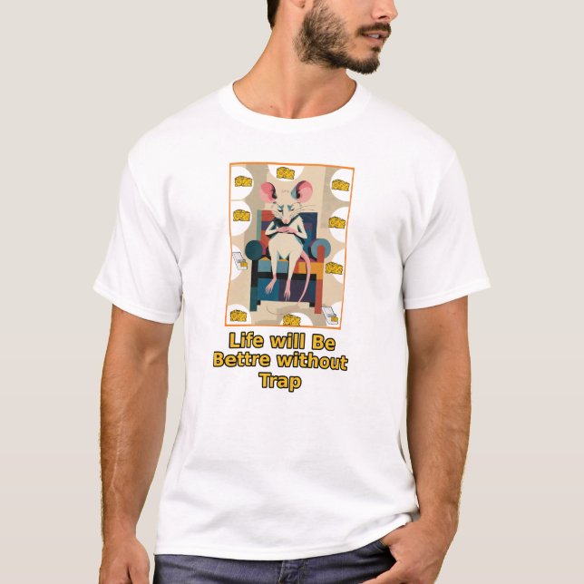 Life Will Be Better Without Trap T-Shirt (Front)