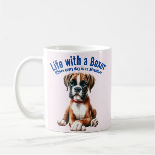 Life With a Boxer Where Everyday Is an Adventure Coffee Mug