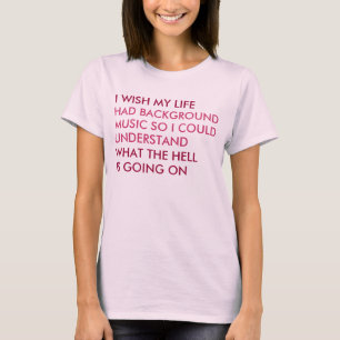 Life With Background Music T-Shirt