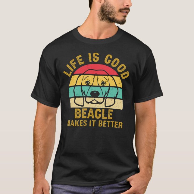 Life With Beagle Is Good Makes It Better T-Shirt (Front)