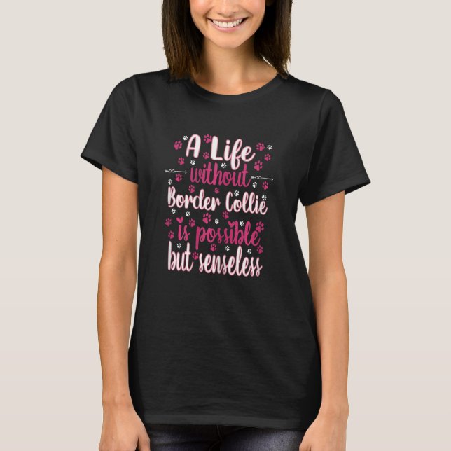 Life with dog love best friend dog breed Border Co T-Shirt (Front)