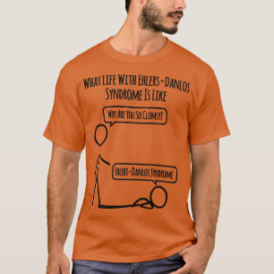 Life With Ehlers Danlos Syndrome Clumsy T-Shirt