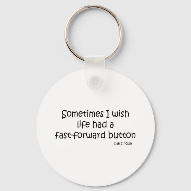 Life With Fast Forward quote Key Ring (Front)
