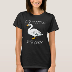 Life With Geese Wildlife Nature Goose T-Shirt