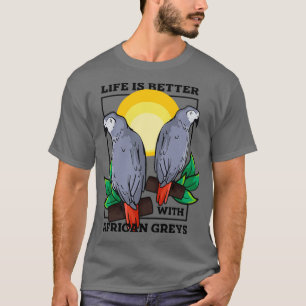 Life With Parrots Exotic Animal African Grey T-Shirt