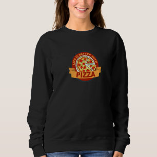 Life With Pizza Hungry Italian Food Pizza Chef Sweatshirt