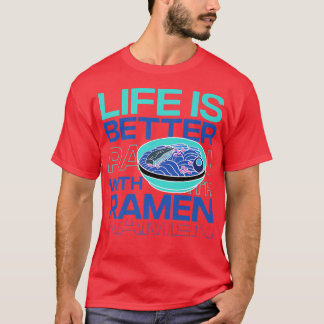 Life With Ramen Noodles Food Culture Japan 805 T-Shirt