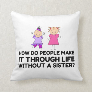 LIFE WITHOUT A SISTER CUSHION