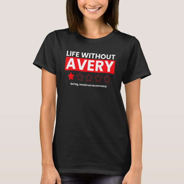 Life Without Avery Boring Would Not Recommend  Rev T-Shirt (Front)