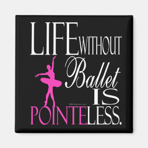 Life without ballet is a magnet