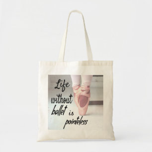 Life without ballet is pointeless Pink Pointe Shoe Tote Bag