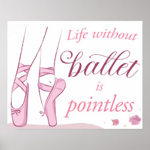 Life without Ballet is pointless Poster