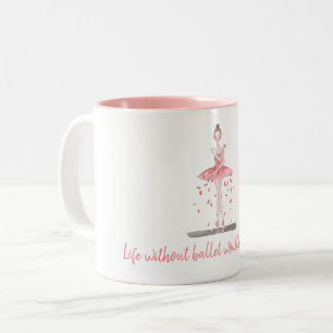 Life without ballet would be pointless pink tutu  Two-Tone coffee mug