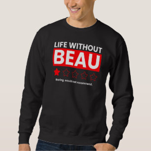 Life Without Beau Boring Would Not Recommend  Revi Sweatshirt