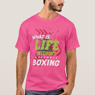 Life Without Boxing Funny Sports Humour Games Boxe T-Shirt