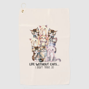 Life Without Cats Golf Towel