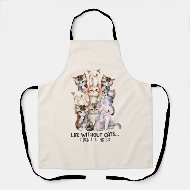 Life Without Cats? I Don’t Think So Apron (Front)