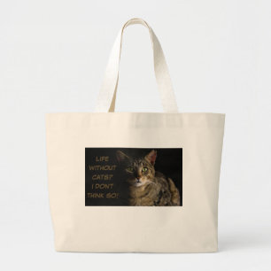 Life without cats? I don’t think so! custom funny Large Tote Bag