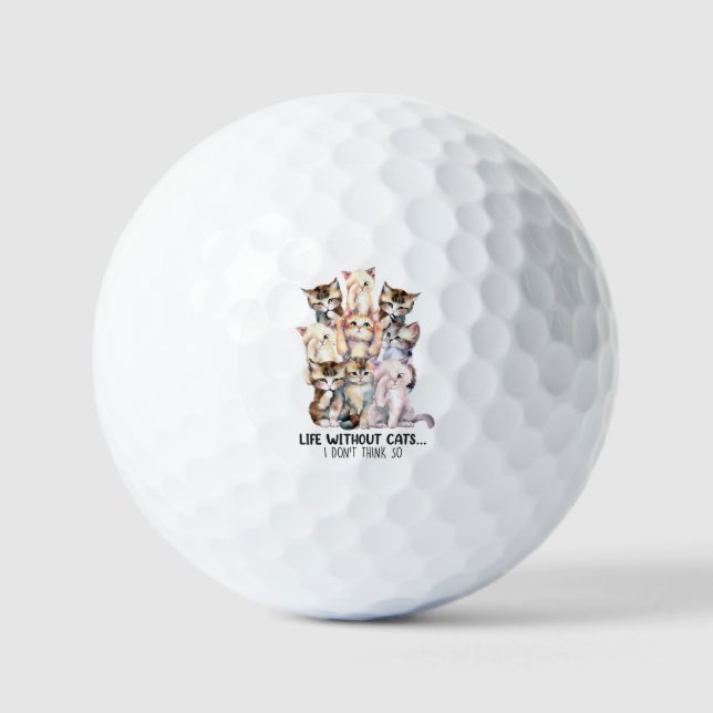Life Without Cats? I Don’t Think So Golf Balls (Front)