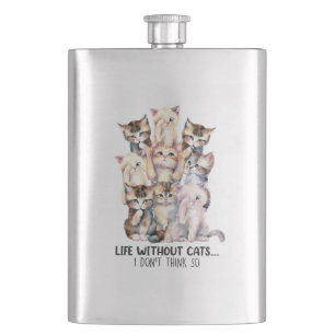 Life Without Cats? I Don’t Think So Hip Flask