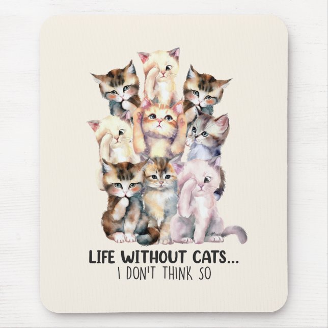 Life Without Cats? I Don’t Think So Mouse Mat (Front)