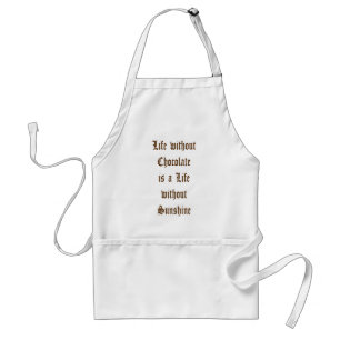 Life without Chocolate is a Day without Sunshine Standard Apron