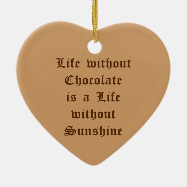 Life without Chocolate is a Life without Sunshine Ceramic Tree Decoration (Front)