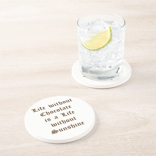 Life without Chocolate is a Life without Sunshine Coaster (Side)