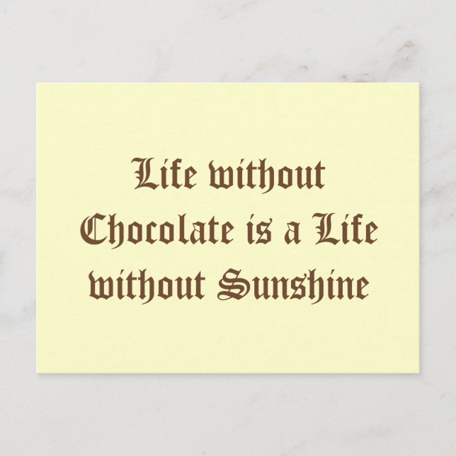 Life without Chocolate is a Life without Sunshine Postcard (Front)