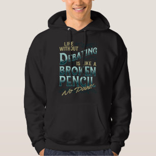 Life WIthout Debating College Debate Team Research Hoodie